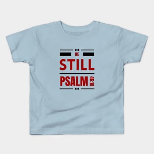 Be Still | Christian Bible Verse Psalm 46:10 Kids T-Shirt